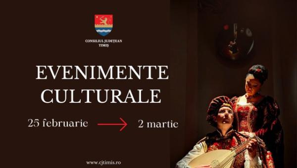 Calendarul cultural pentru perioada 25 februarie - 2 martie &icirc;n Timișoara