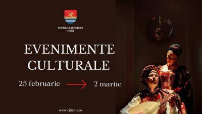 Calendarul cultural pentru perioada 25 februarie - 2 martie în Timișoara