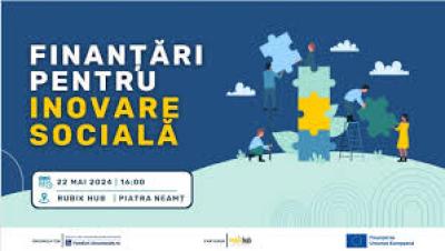 Oportunități de finanțare pentru inovarea socială, la Piatra Neamț!