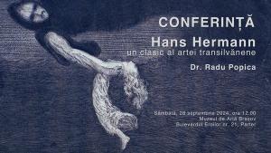 Conferința &bdquo;Hans Hermann - un clasic al artei transilvănene&rdquo;la Muzeul de Artă Brașov
