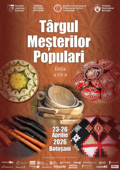 T&acirc;rgul Meșterilor Populari - ediția a XIX-a, 23-26 aprilie 2026, Botoșani