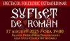 &bdquo;Suflet de rom&acirc;n&rdquo;, spectacol folcloric dedicat identității naționale și unității rom&acirc;nilor