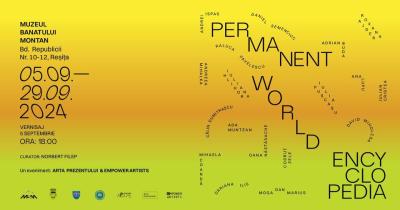 Expoziția colectivă &bdquo;Permanent World Encyclopedia&rdquo; la Reșița