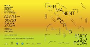 Expoziția colectivă &bdquo;Permanent World Encyclopedia&rdquo; la Reșița